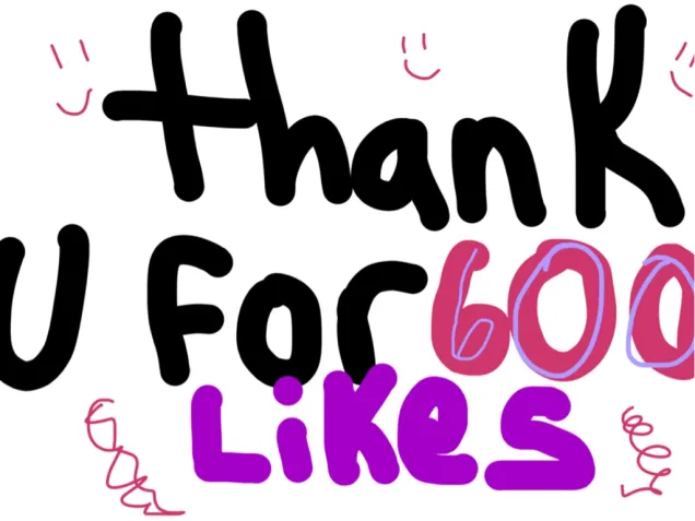 thank you for 600 likes