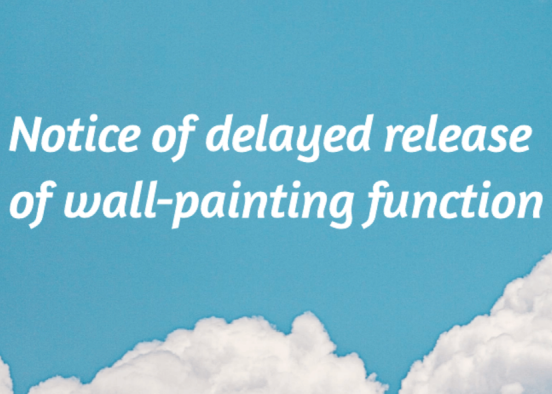 Notice of delayed release of wall-painting function  Design Rendering