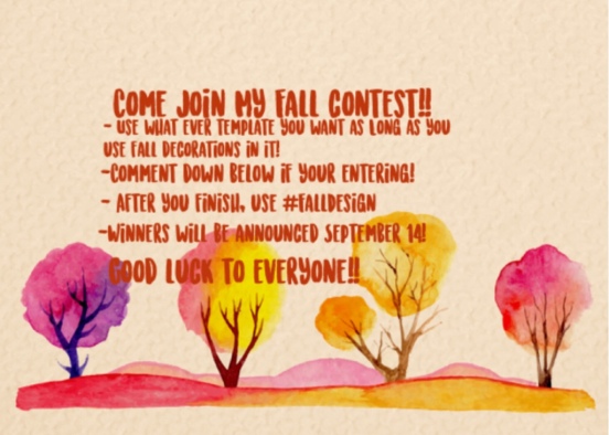 Fall Contest!! :) I will change it and announce the 15th!! Design Rendering