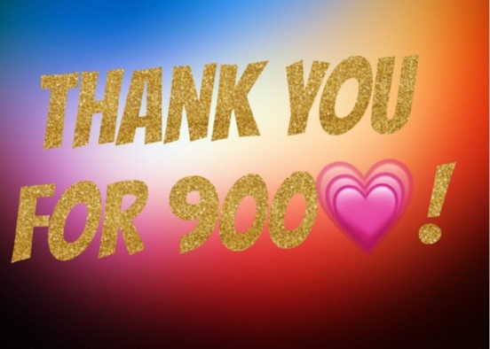 Thank you so much for 900!! Design Rendering