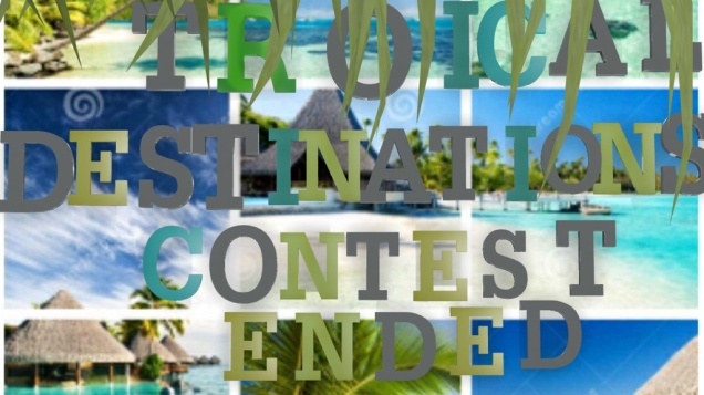 Tropical Destinations Contest Ended