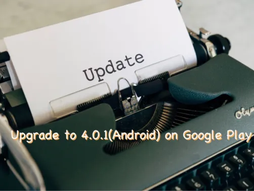 Mobile App Upgrade to 4.0.1 (Android)