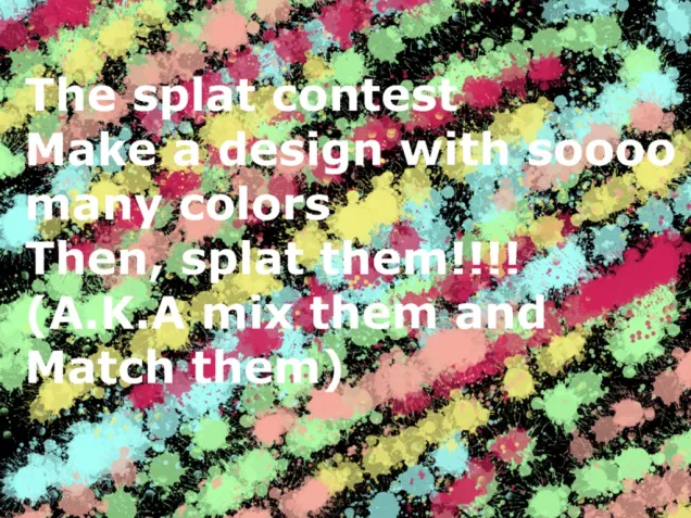 The Splat Contest!!!