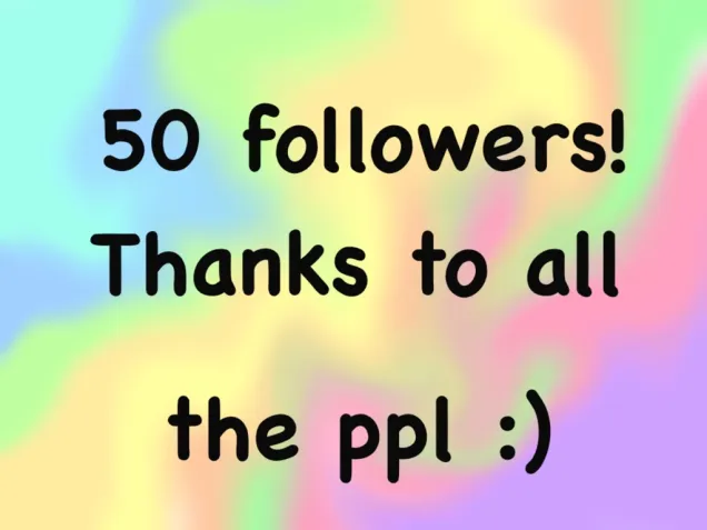 50 Followers!!!!!!