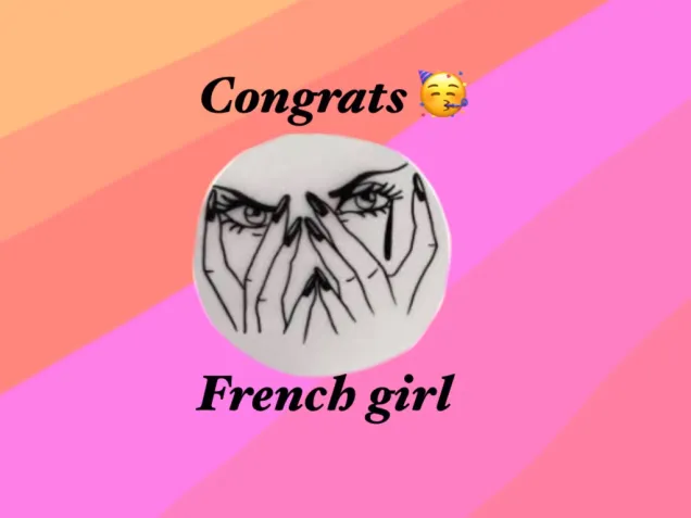 FRENCH GIRL CONGRATULATIONS!