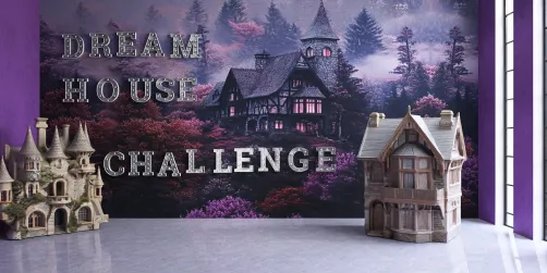 DREAM HOUSE CHALLENGE