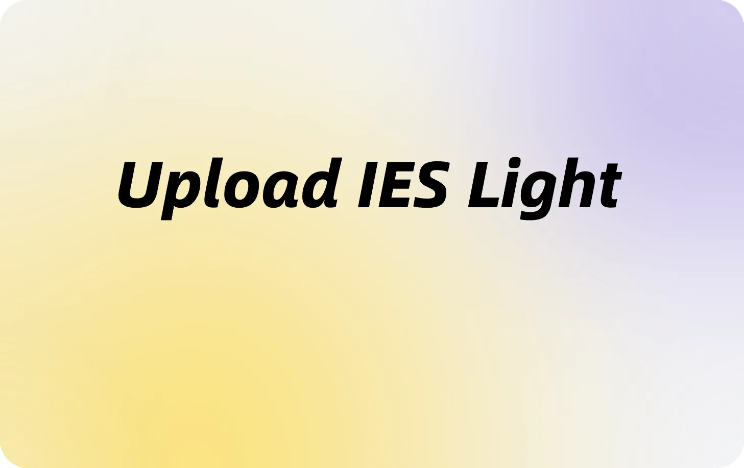 New features -Upload IES Light