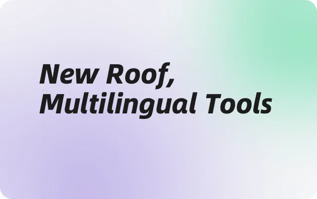 Introducing New Roofing, Multilingual Tools, Video 2.0, and More