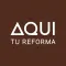 Aqui Tu Reforma